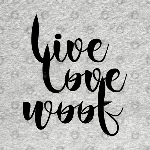 Live love woof by DesignsandSmiles